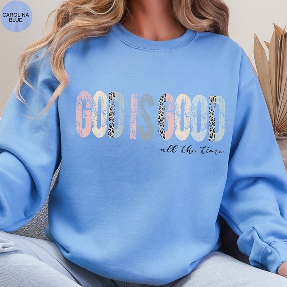 God Is Good All The Time Christian Faith Religious Sweatshirt - Picture 11 of 16